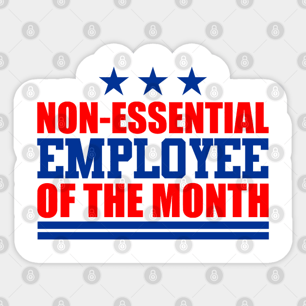 Non-essential Employee of the Month Sticker by erickapatterson